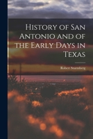 History of San Antonio and of the early days in Texas 1015650406 Book Cover