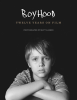 Boyhood: Twelve Years on Film 1477305416 Book Cover
