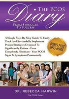 The PCOS Diary - From Struggle To Success (B&W): A Step-By-Step Guide To Easily Track And Successfully Implement Proven Strategies Designed To ... Signs & Symptoms Permanently 1492232599 Book Cover