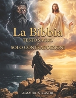 La Bibbia - Testo sacro o solo contraddizioni: 50 enigmi, contraddizioni e segreti nascosti tra le pagine del libro più letto al mondo (Italian Edition) B0H8HLN5LV Book Cover