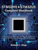 STM32H5 & STM32U5 Complete Handbook: Master Secure Embedded Systems, Low-Power Design, Real-Time Programming, Connectivity, and Professional Firmware ... Today, Professional Tomorrow in Tech) B0H6QBHTKT Book Cover