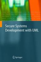 Secure Systems Development with UML 3642056350 Book Cover