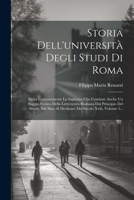 Storia Dell'università Degli Studi Di Roma: Detta Comunemente La Sapienza Che Contiene Anche Un Saggio Storico Della Letteratura Romana Dal Principio ... Secolo Xviii, Volume 3... (Italian Edition) 1022332635 Book Cover