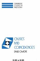 Causes and Coincidences (Cambridge Studies in Philosophy) (Cambridge Studies in Philosophy) 0521044480 Book Cover