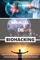 Manual de Biohacking: Manual de los Suplementos y Nootr�picos Para el Biohacking. Trucos Para una Vida �ptima 1801723869 Book Cover
