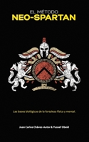 El Método Neo-Spartan: Las bases biológicas de la fortaleza física y mental (Spanish Edition) B0F8N2N68F Book Cover