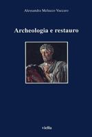 Archeologia e restauro: Storia e metodologia del problema (I libri di Viella) (Italian Edition) 8883340019 Book Cover