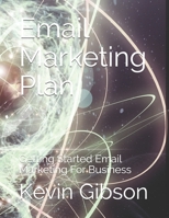 Email Marketing Plan: Getting Started Email Marketing For Business B091DHGG9G Book Cover