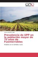 Prevalencia de UPP en la población mayor de 75 años de Fuenterrobles: Análisis en el ámbito rural. 620212878X Book Cover