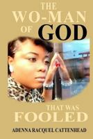 The Woman of God that was Fooled: When we think we know someone because we've gone to school, church, work or even known a person since childhood does 1530214157 Book Cover