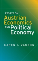 Essays on Austrian Economics and Political Economy 1942951639 Book Cover