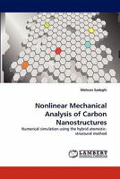 Nonlinear Mechanical Analysis of Carbon Nanostructures: Numerical simulation using the hybrid atomistic-structural method 3843369917 Book Cover