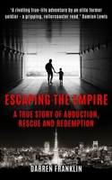 Escaping the Empire: A True Story of Abduction, Rescue and Redemption B08LN5MZJW Book Cover