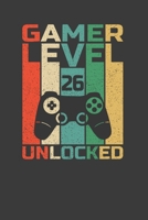 Gamer Level 26 Unlocked: Perfect Notebook For Gamer. Cute Cream Paper 6*9 Inch With 100 Pages Notebook For Writing Daily Routine, Journal and Hand Note 170395453X Book Cover