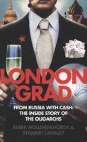 Londongrad: From Russia with Cash. The Inside Story of the Oligarchs 0007356374 Book Cover