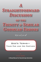 A Straightforward Discussion of the Trinity and Similar Godhead Errors: God's Terms- Thus Far and No Farther 169838145X Book Cover