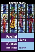 Parallel Lives of Jesus: A Guide to the Four Gospels 0664233317 Book Cover