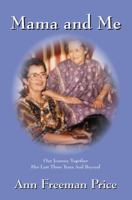 Mama and Me: Our Journey Together Her Last Three Years and Beyond 1432790943 Book Cover