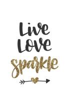 Live Love Sparkle - A Blank and Wide Ruled Journal Notebook 1094864196 Book Cover