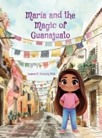 María and the Magic of Guanajuato 1958487880 Book Cover