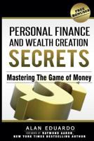 Personal Finance and Wealth Creation Secrets: Mastering The Game Of Money 153044392X Book Cover