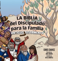 La Biblia del Discipulado para la Familia: Old Testament 1632963353 Book Cover