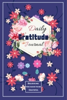 Daily Gratitude Journal: Believe Me You Have To Be GRATEFUL, 118 Of Gratitude Pages, Make Your Happy Day In 5 min B083XX3PWS Book Cover