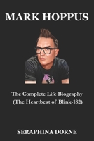 MARK HOPPUS: The Complete Life Biography (The Heartbeat of Blink-182) B0F4DW5HWF Book Cover