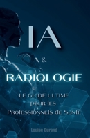 IA & Radiologie: Le Guide Ultime pour les Professionnels de Santé (French Edition) B0FGQPXG24 Book Cover