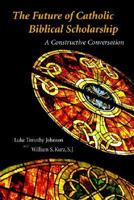 Future of Catholic Biblical Scholarship: A Constructive Conversation 0802845452 Book Cover