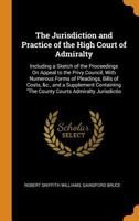 The jurisdiction and practice of the High Court of Admiralty 0344189708 Book Cover