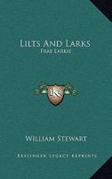 Lilts and Larks Frae Larkie 1144683599 Book Cover