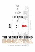 Plan @ 1: 100 Think @ 1: Infinity: The Secret of Being Immortal 1482812983 Book Cover