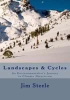 Landscapes & Cycles: An Environmentalist's Journey to Climate Skepticism 1490390189 Book Cover