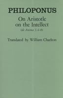 On Aristotle on the Intellect (De Anima 3.4-8) (Ancient Commentators on Aristotle) 0801426812 Book Cover