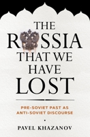 The Russia That We Have Lost 0299345106 Book Cover