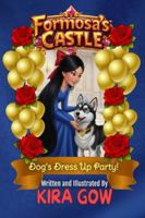Dog's Dress Up Party: Formosa's Castle 3 B0G4RWDN2G Book Cover