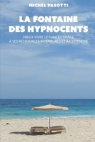 La Fontaine des Hypnocents: Mieux vivre le cancer grâce à l'hypnose et à ses ressources intérieures B0BS8N2LJ9 Book Cover