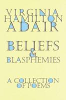 Beliefs and Blasphemies: A Collection of Poems 0375500170 Book Cover