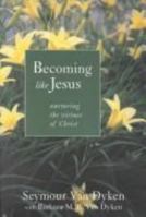Becoming Like Jesus: Nurturing the Virtues of Christ 0802841635 Book Cover
