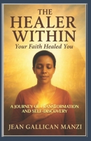 The Healer Within: Your Faith Healed You. B0F9T14T58 Book Cover