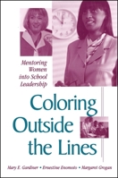 Coloring Outside the Lines: Mentoring Women into School Leadership (Suny Series in Women in Education) 0791445828 Book Cover