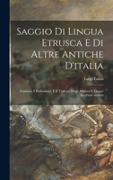 Saggio Di Lingua Etrusca E Di Altre Antiche D'Italia: Contiene I Preliminari; E Il Trattato Degli Alfabeti E Lingue Degl'itali Antichi - Primary Sourc 1019054085 Book Cover