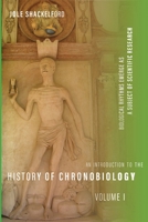 An Introduction to the History of Chronobiology, Volume 1: Biological Rhythms Emerge as a Subject of Scientific Research 0822947323 Book Cover