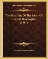 The Final Sale Of The Relics Of General Washington 1120879620 Book Cover