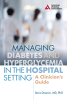 Managing Diabetes and Hyperglycemia in the Hospital Setting: A Clinician's Guide 1580406084 Book Cover