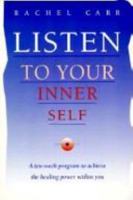 Listen to Your Inner Self: A Ten-Week Program to Achieve the Healing Power Within You 0804818274 Book Cover