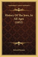 History Of The Jews, In All Ages 1104767473 Book Cover