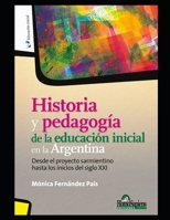 Historia y pedagogía de la educación inicial en la Argentina: Desde el proyecto sarmientino hasta los inicios del siglo XXI B08QBRJG6G Book Cover