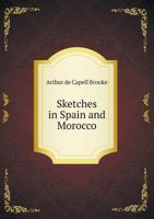 Sketches in Spain and Morocco 1241504547 Book Cover